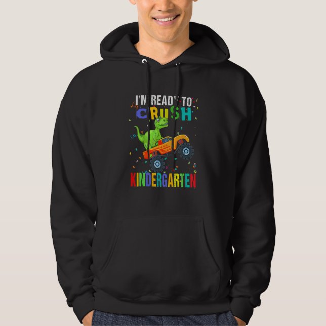 I'm Ready To Crush Kindergarten Dinosaur Back To S Hoodie (Front)