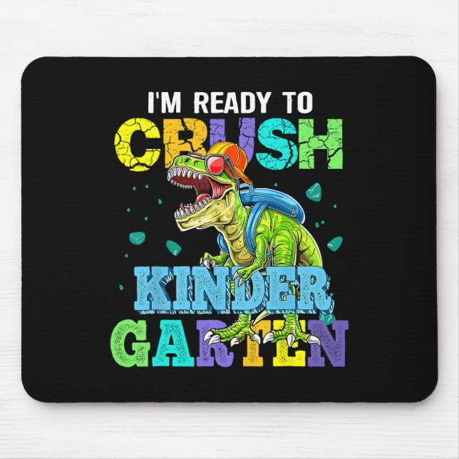 I'm Ready To Crush Kindergarten Dinosaur Back To S Mouse Pad (Front)