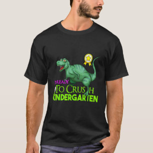 I'm Ready To Crush Kindergarten Dinosaur Back To S T-Shirt