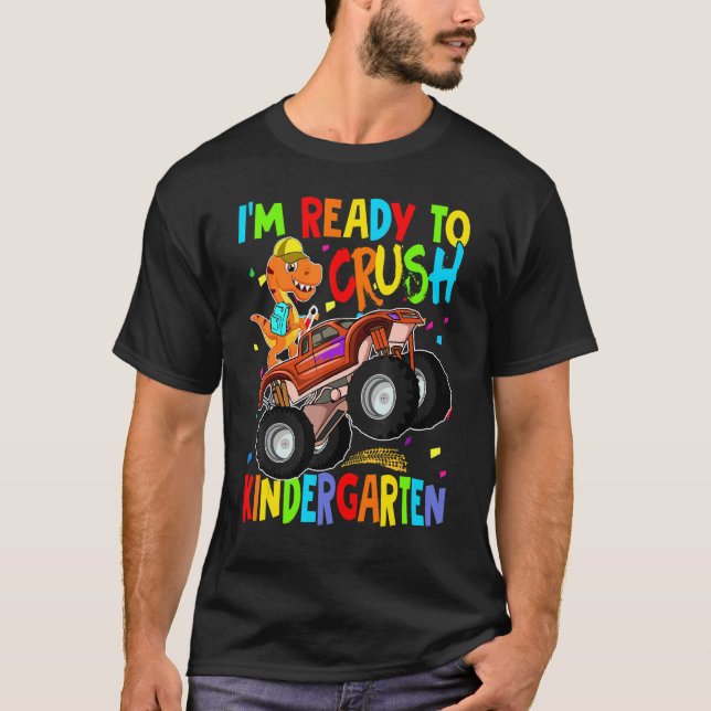 I'm Ready To Crush Kindergarten Dinosaur Back To S T-Shirt (Front)