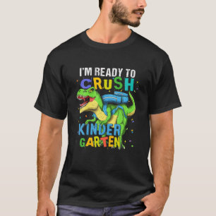 I'm Ready To Crush Kindergarten Dinosaur Back To S T-Shirt