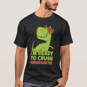 I'm Ready To Crush Kindergarten Dinosaur Back To S T-Shirt