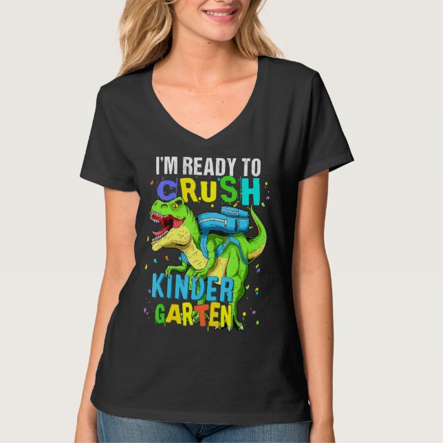 I'm Ready To Crush Kindergarten Dinosaur Back To S T-Shirt (Front)