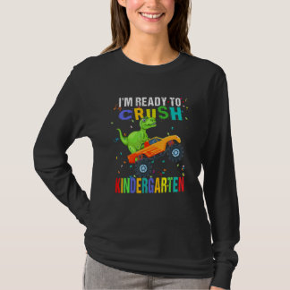 I'm Ready To Crush Kindergarten Dinosaur Back To S T-Shirt