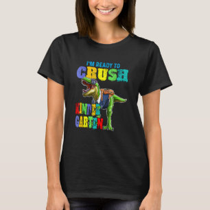 I'm Ready To Crush Kindergarten Dinosaur Back To S T-Shirt