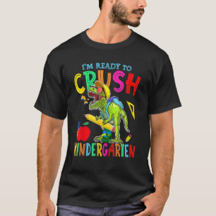 I'm Ready To Crush Kindergarten Dinosaur Back To S T-Shirt