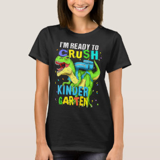 I'm Ready To Crush Kindergarten Dinosaur Back To S T-Shirt