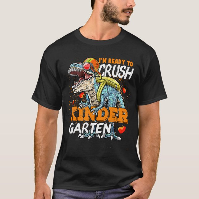 I'm Ready To Crush Kindergarten Dinosaur Back To S T-Shirt (Front)
