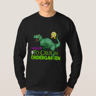 I'm Ready To Crush Kindergarten Dinosaur Back To S T-Shirt