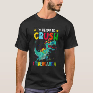 I'm Ready To Crush Kindergarten Dinosaur Back To S T-Shirt