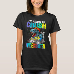 I'm Ready To Crush Kindergarten Dinosaur Back To S T-Shirt