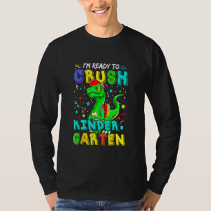 I'm Ready To Crush Kindergarten Dinosaur Back To S T-Shirt