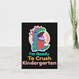 Im Ready To Crush Kindergarten Dinosaur Back To Sc Card