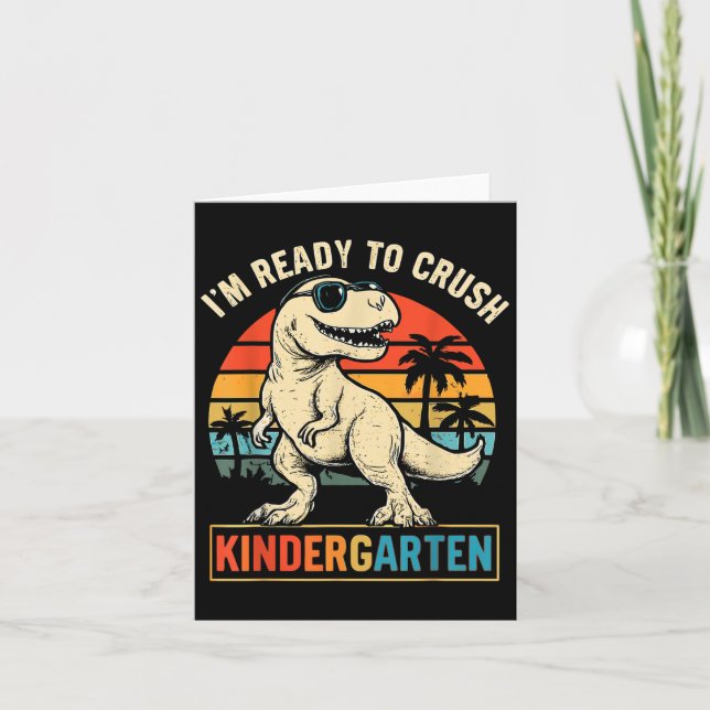 Im Ready To Crush Kindergarten Dinosaur Back To Sc Card (Front)