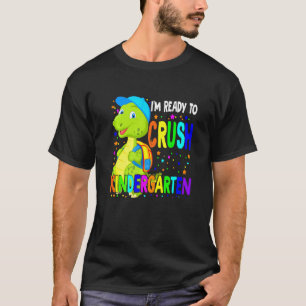 Im Ready To Crush Kindergarten Dinosaur Back To Sc T-Shirt