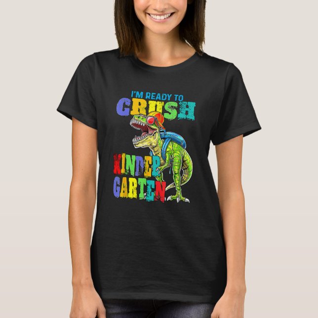 I'm Ready To Crush Kindergarten Dinosaur Boys Back T-Shirt (Front)