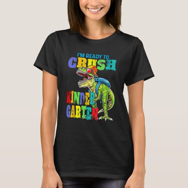 I'm Ready To Crush Kindergarten Dinosaur Boys Back T-Shirt (Front)