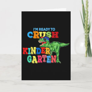 I'm Ready To Crush Kindergarten Dinosaur Byck To S Card