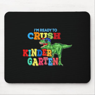 I'm Ready To Crush Kindergarten Dinosaur Byck To S Mouse Pad