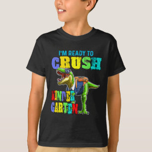 I'm Ready To Crush Kindergarten Dinosaur Byck To S T-Shirt