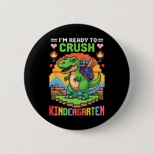 I'm Ready To Crush Kindergarten Dinosaur Gamer Boy 6 Cm Round Badge