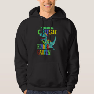 I'm Ready To Crush Kindergarten Dinosaur Holding P Hoodie