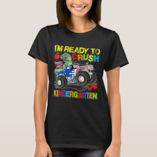 Im Ready To Crush Kindergarten Dinosaur Monster Tr T-Shirt