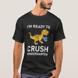 I'm Ready To Crush Kindergarten Dinosaur T-Shirt