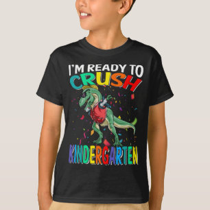 I'm Ready To Crush Kindergarten Dinosaur  T-Shirt