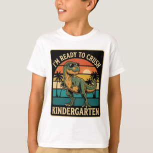 Im Ready To Crush Kindergarten Dinosaur T-Shirt