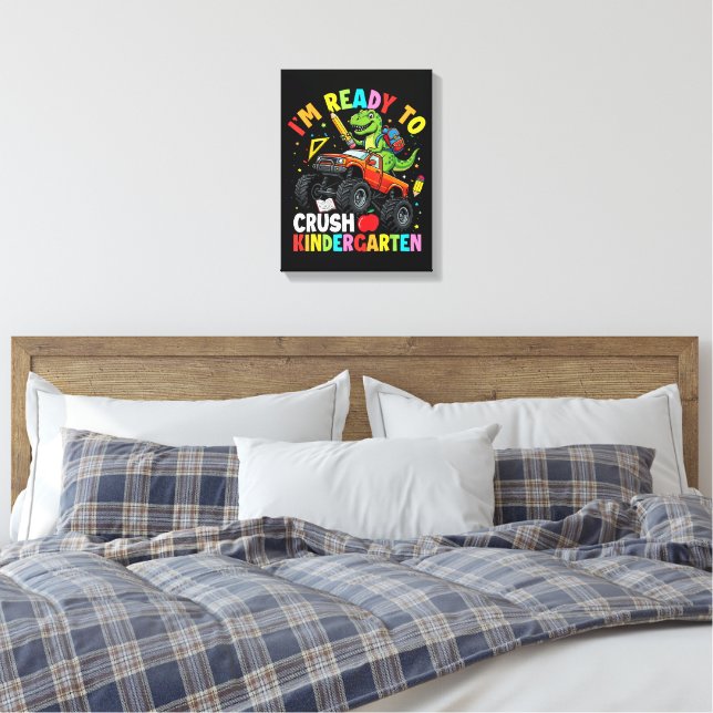 I'm Ready to Crush Kindergarten First Day Canvas Print (Insitu(Bedroom))