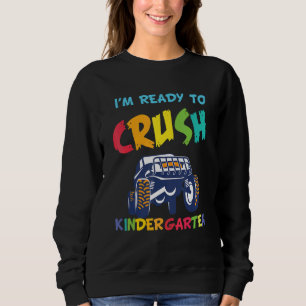 I'm Ready To Crush Kindergarten Monster Truck Back Sweatshirt