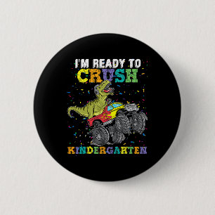 I'm Ready To Crush Kindergarten Monster Truck Dino 6 Cm Round Badge