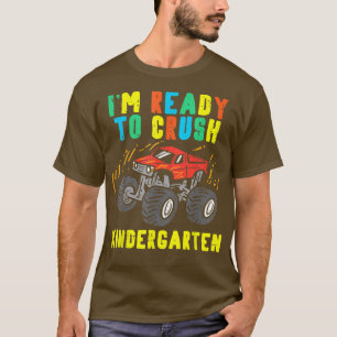 Im Ready To Crush Kindergarten Monster Truck First T-Shirt