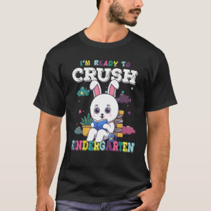 I'm Ready To Crush Kindergarten Rabbit Back To Sch T-Shirt