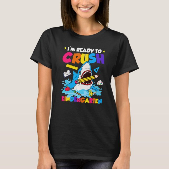 I'm Ready to Crush Kindergarten Shark Back to Scho T-Shirt (Front)