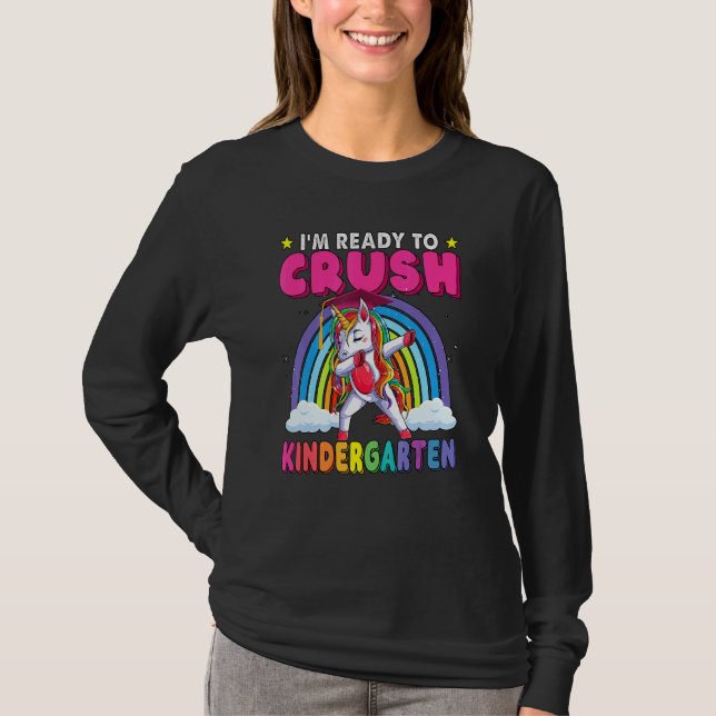 I'm Ready To Crush Kindergarten Unicorn Back To Sc T-Shirt (Front)