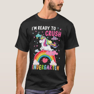 I'm Ready To Crush Kindergarten Unicorn First Day  T-Shirt
