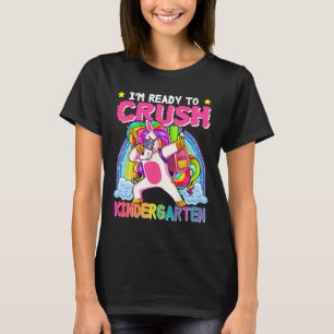 I'm Ready To Crush Kindergarten Unicorn First Day  T-Shirt
