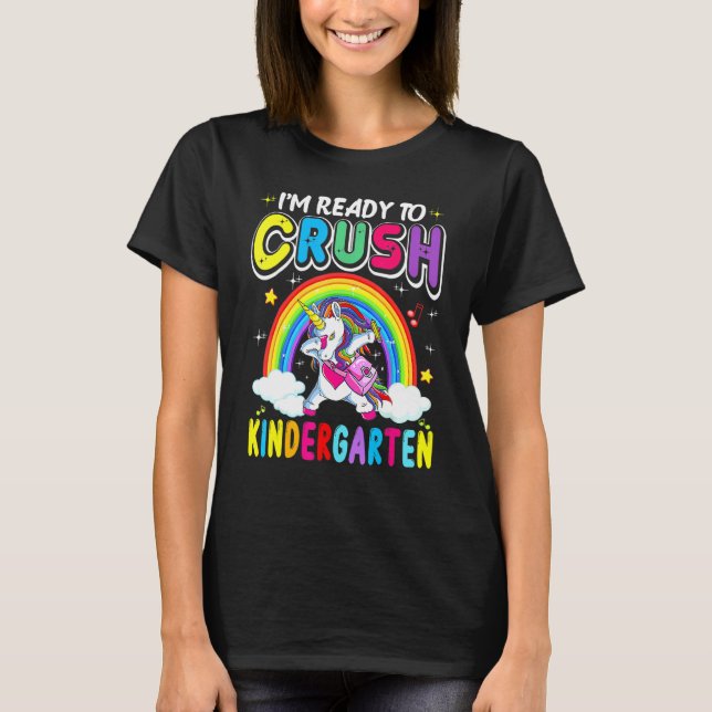 I'm Ready To Crush Kindergarten Unicorn Girls Back T-Shirt (Front)
