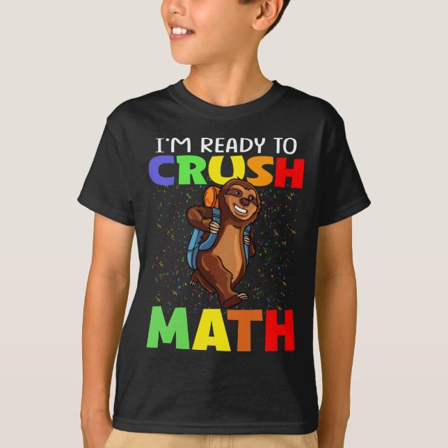 I'm Ready To Crush Math Sloth Back To School T-Shirt (Front)