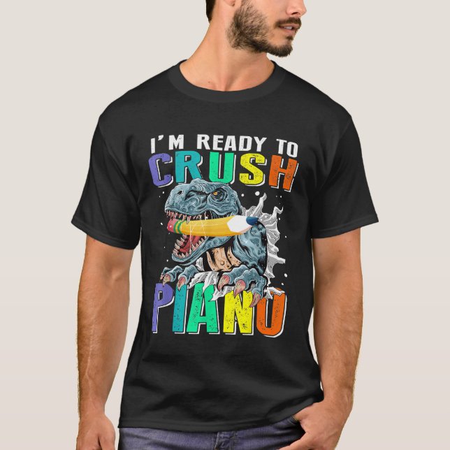 Im Ready To Crush Piano Dinosaur T-Shirt (Front)