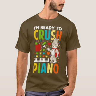 Im Ready To Crush Piano T-Shirt