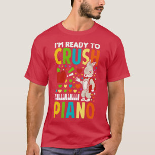 Im Ready To Crush Piano T-Shirt