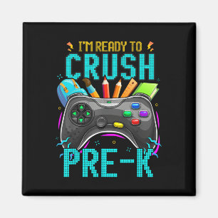 I'm Ready To Crush Pre-k Ck To School Video Game B Magnet