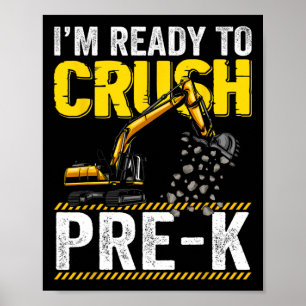 I'm Ready To Crush Pre-k Construction Excavator Bo Poster