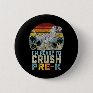 I'm Ready To Crush Pre K Dinosaur 1st Day Of Prek  6 Cm Round Badge