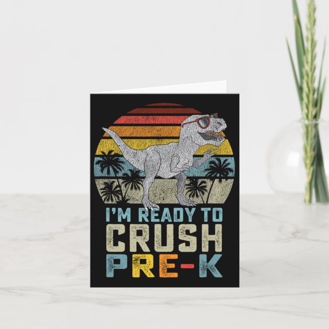 I'm Ready To Crush Pre K Dinosaur 1st Day Of Prek  Card (Front)