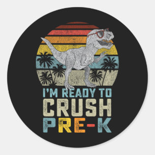 I'm Ready To Crush Pre K Dinosaur 1st Day Of Prek  Classic Round Sticker