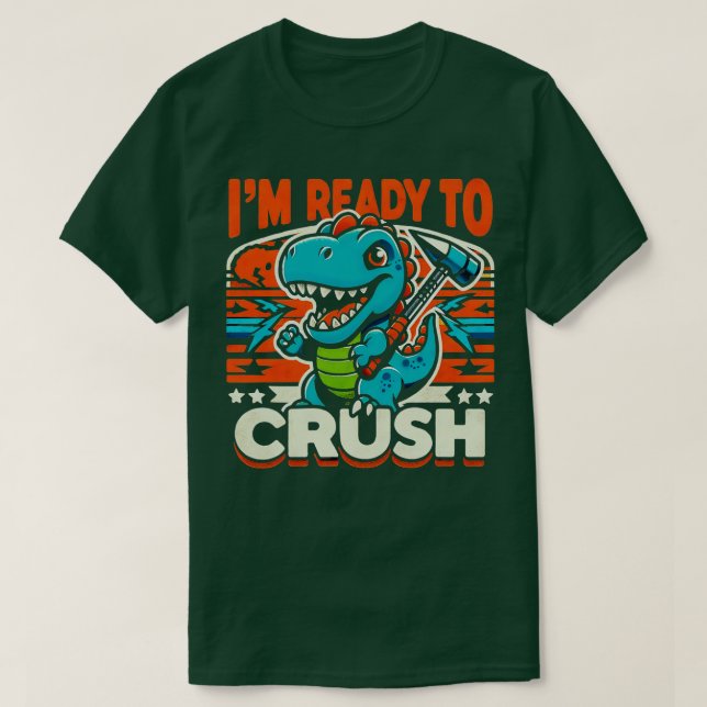 Im Ready To Crush Pre K Dinosaur 1st Day Of Prek S T-Shirt (Design Front)
